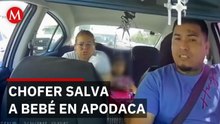Chofer de aplicación salva a bebé en Apodaca y lo lleva a hospital en Guadalupe