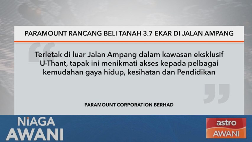 Paramount rancang beli tanah 3.7 ekar di jalan Ampang