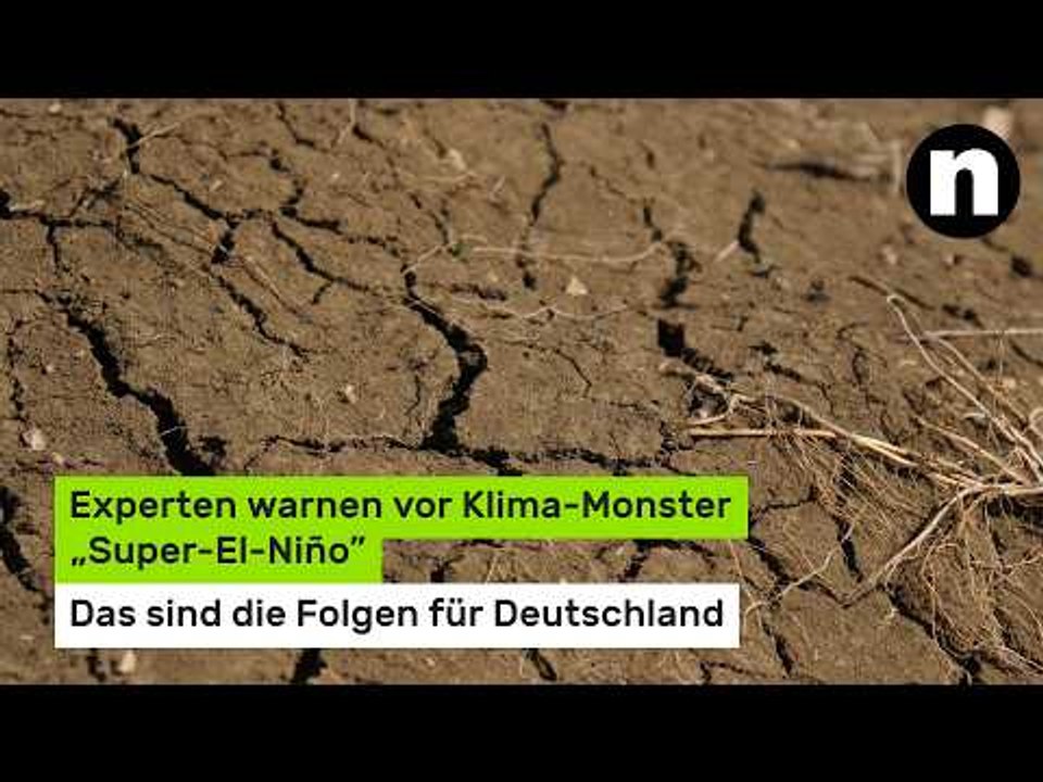 Experten warnen vor Klima-Monster „Super-El-Niño”: Das sind die Folgen für Deutschland