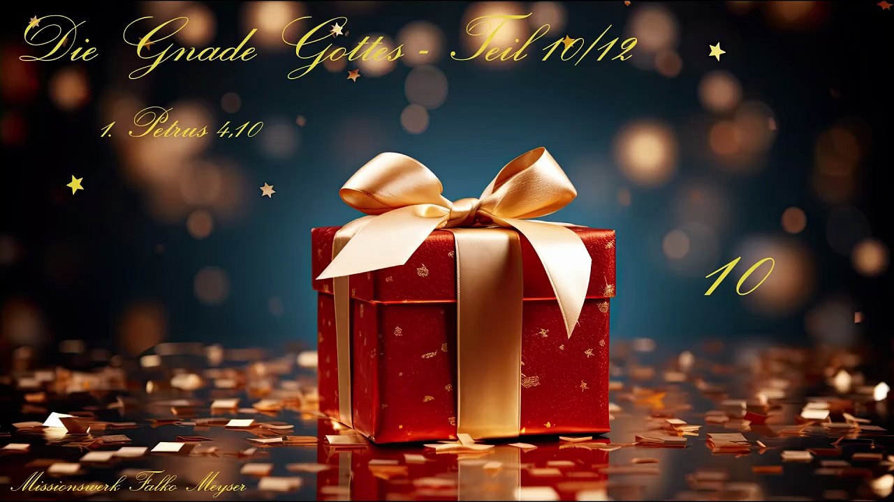 Die Gnade Gottes - Teil 10 von 12; zu 1. Petrus 4,10
