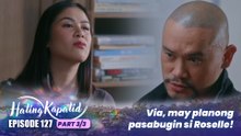 Hating Kapatid: Via, may planong pasabugin si Roselle! (Episode 127 - Part 3/3)