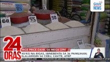 Lokal na bigas, nagmahal nang P3/kg; imported na bigas, P5/kg ang itinaas | 24 Oras