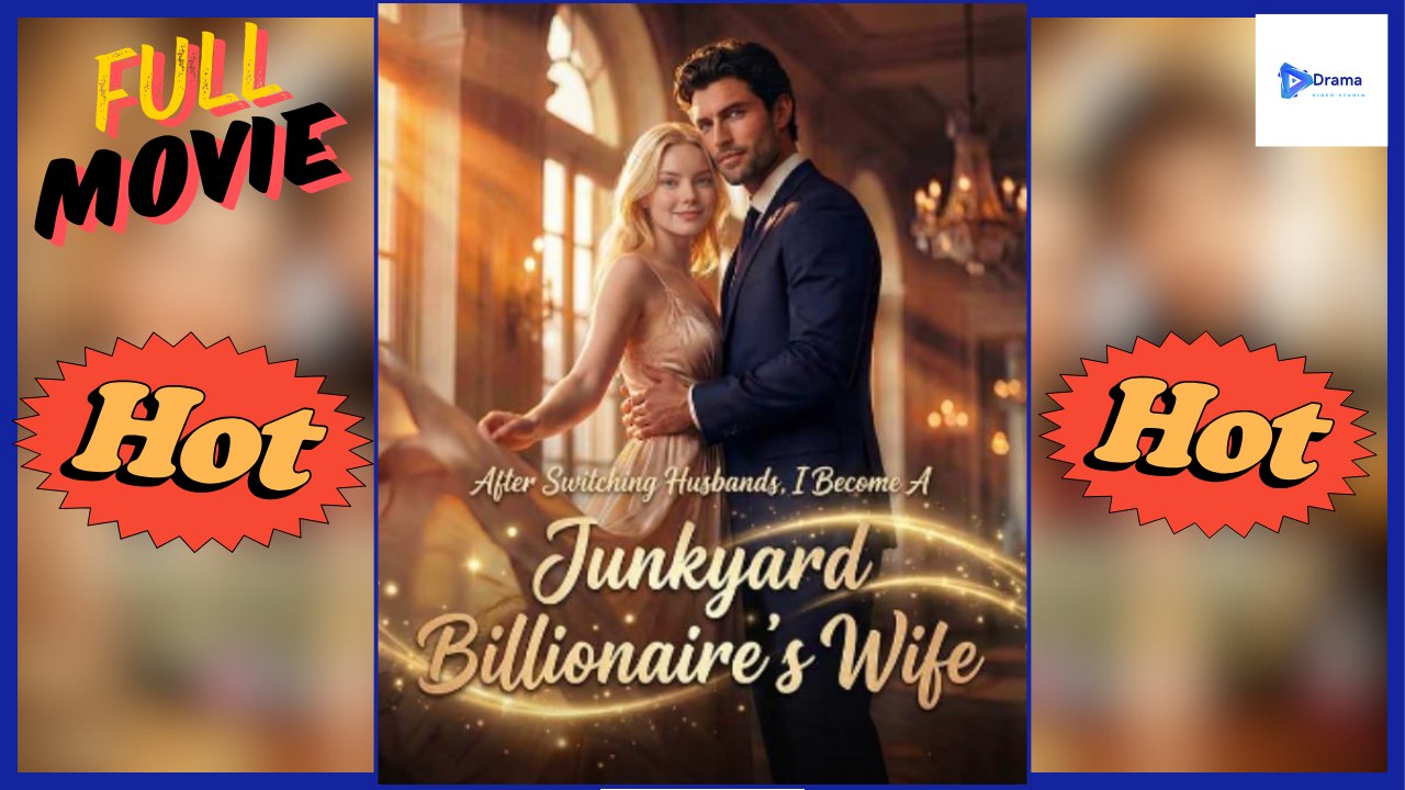 Hot Drama 2026 After Switching Husbands, I Become A Junkyard Billionaire's Wife Idrama Hub