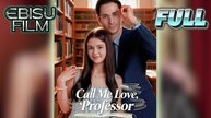 Call Me Love Professor Full Movie HD - Best Drama ShortFilms Hot Dark Romance Love Taboo New Series 2026