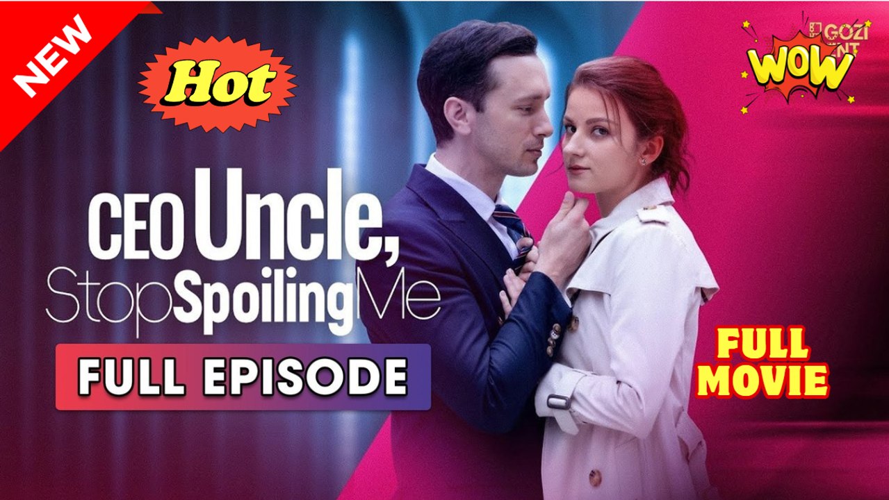 Uncle CEO Stop Spoiling Me (2025) [ SHORT DRAMA FULL ]