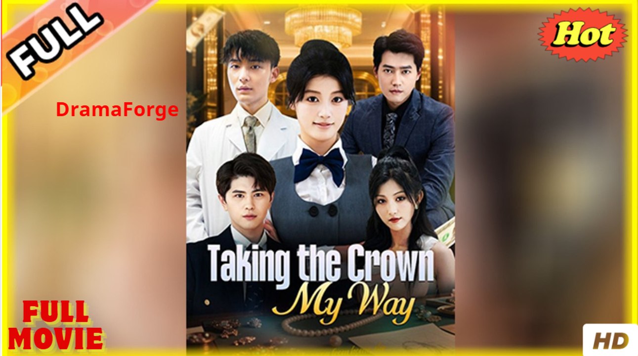 Taking the Crown My Way Full Movies English Sub