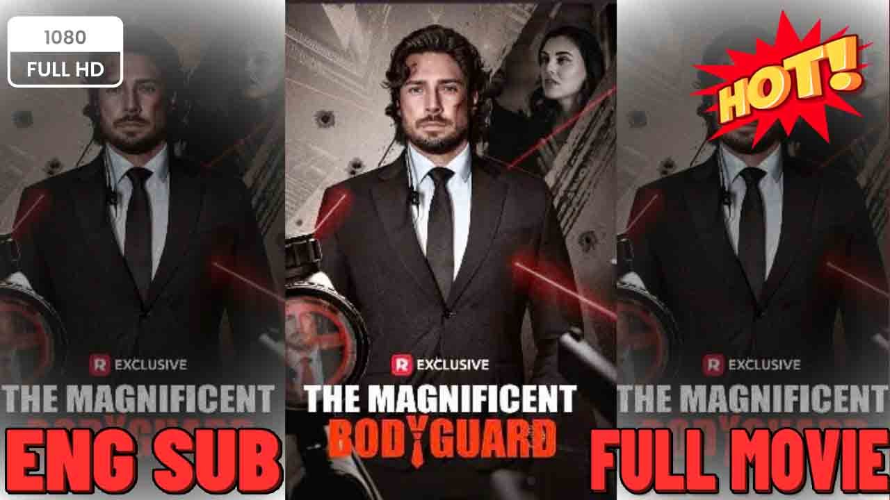 💥 【NEW】 THE MAGIFICANT BPDYGUARD ❤️ FREE TO WATCH ⭐🍉💚FULL MOVIES ENGLISH SUB (2026)