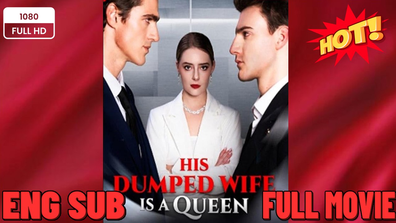 [New] His Dumped Wife Is a Queen #flareflow - FULL MOVIES ENGLISH SUB (2026)
