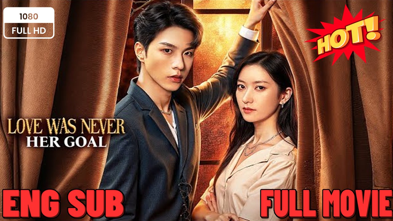Love Was Never Her Goal - Drama FULL MOVIES ENGLISH SUB-