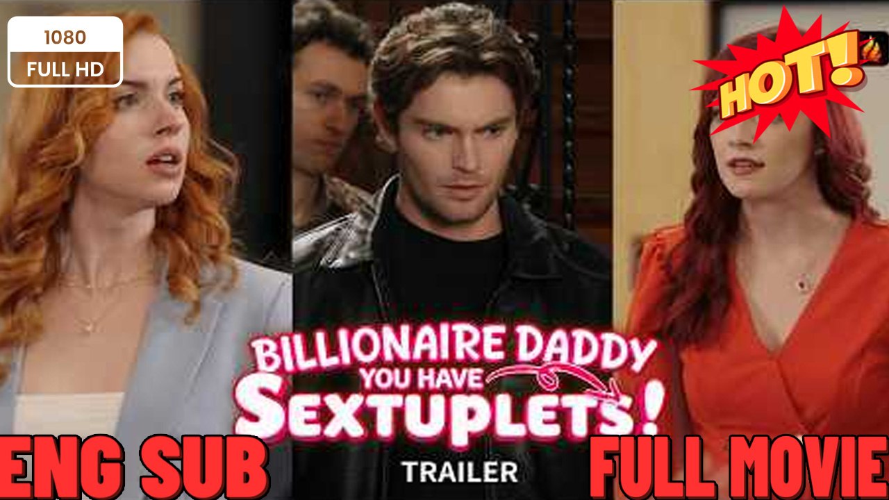 Billionaire Daddy, You Have Sextuplets! A Hot Drama Unfolds