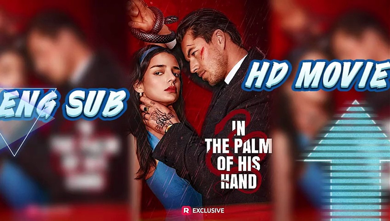 In The Palm Of His Hands – Full HD Movie [English Sub] | Watch Till The End