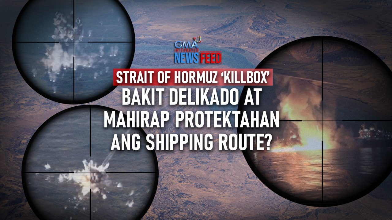Strait of Hormuz ‘Killbox’ - Bakit delikado at mahirap protektahan ang shipping route? | GMA Integrated Newsfeed