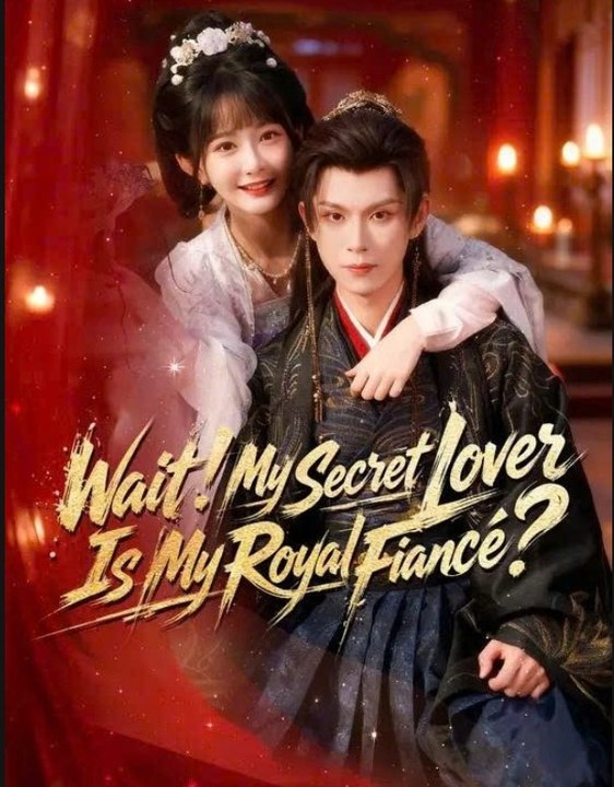 Wait My Secret Lover Is My Royal Fiance Drama S Engsub