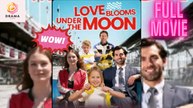 New Love Blooms Under The Moon Drama Hub