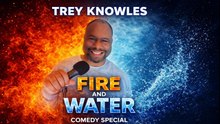 Trey Knowles: Fire And Water | Comedy Special