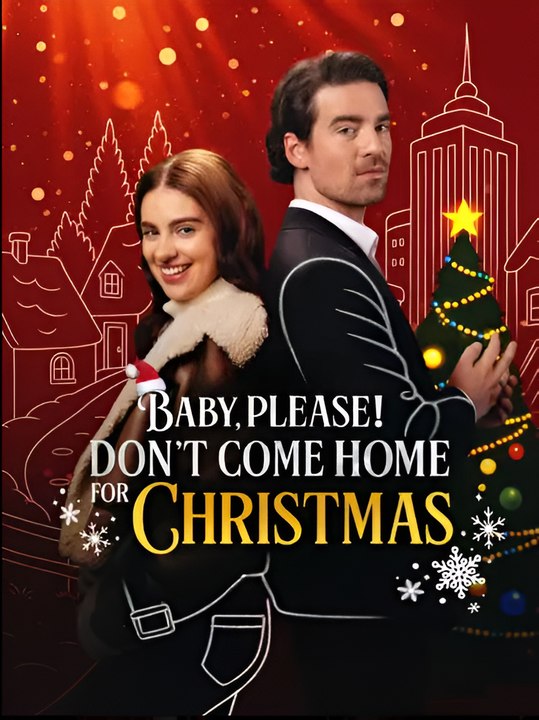 Baby, Please! Don't Come Home Christmas - Drama