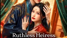 Ruthless Heiress Claims The Throne - Drama