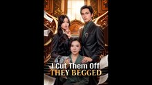 I Cut Them Off They Begged - Drama