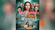 You Think My Mom Was A Mistress - Full Movie