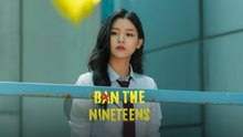 BAN THE NINETEENS - FULL ENGLISH SUB