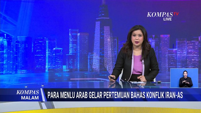 Pertemuan Para Menlu Negara Arab Saudi Bahas Konflik Perang Iran vs As-Israel | KOMPAS MALAM