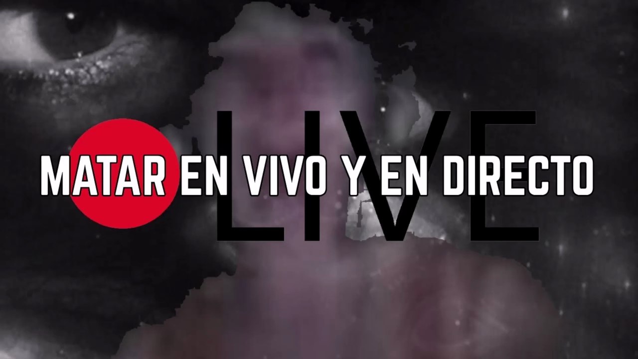 Matar En Vivo y En Directo