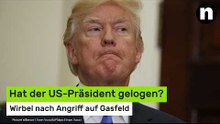 Donald Trump: Wirbel nach Angriff auf Gasfeld - hat der US-Präsident gelogen?