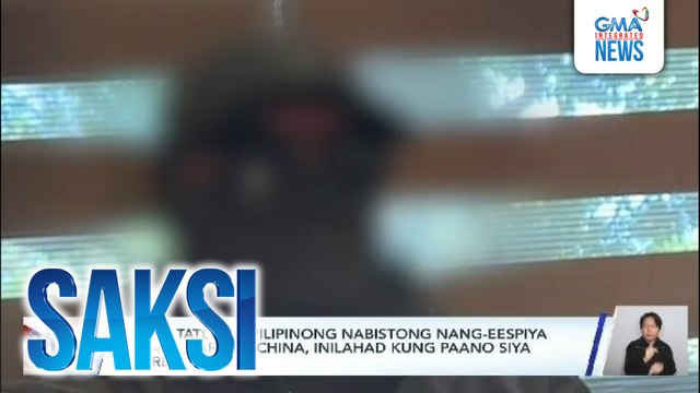 Isa sa tatlong Pilipinong nabistong nang-eespiya umano para sa China, inilahad kung paano siya na-recruit | Saksi