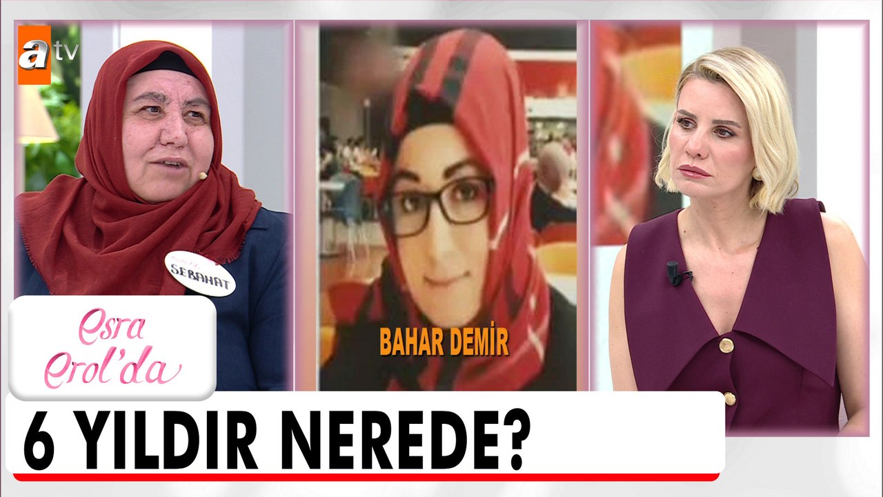 Bahar Demir 6 yıldır nerede? - Esra Erol'da 20 Mart 2026