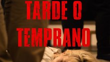 Primer Tráiler Oficial de 'Tarde o temprano'
