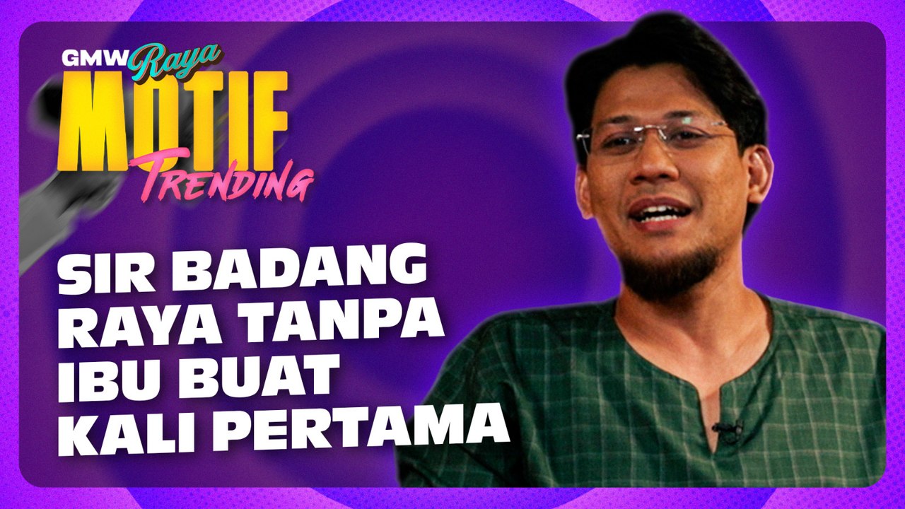 Pengalaman Raya Baru Sir Badang, Raya Pertama Tanpa Ibu Tercinta | Motif Trending S5