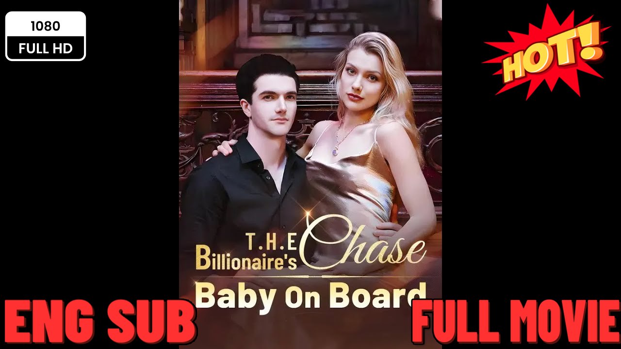 ⭐🍉💚The Billionaire's Chase Baby on Board - Full Movie