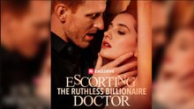 Escorting the Ruthless Billionaire Doctor USA #ReelShort