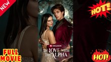 In Love With The Alpha - Full Movie