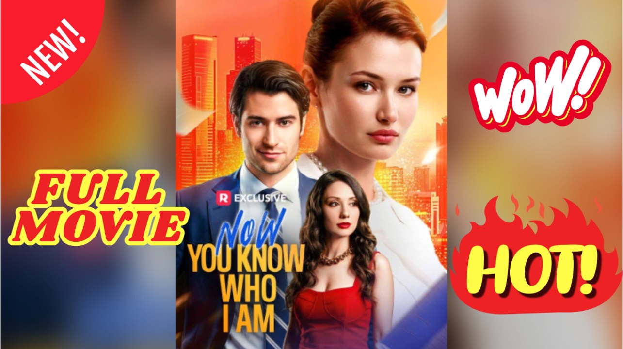 🧡🍏 🔥 Now You Know Who I Am Full Reelshort 2026