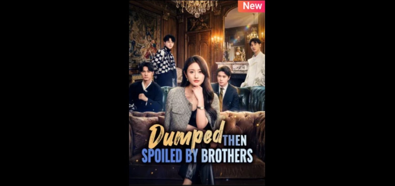 Dumped, Then Spoiled by Brothers