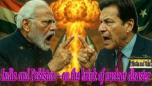India and Pakistan – on the brink of nuclear disaster
