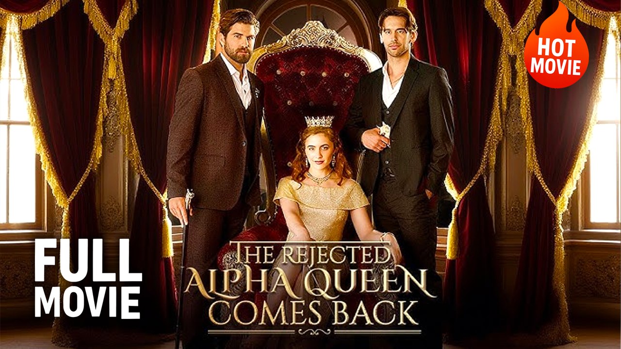 The Rejected Alpha Queen Comes Back Hot Drama Full Free