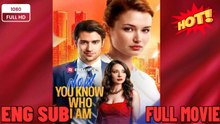 Now You Know Who I Am - English Sub Full Movie - Engsub 2026