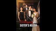 Marrying My Sister's Killer - Drama FULL MOVIES ENGLISH SUB