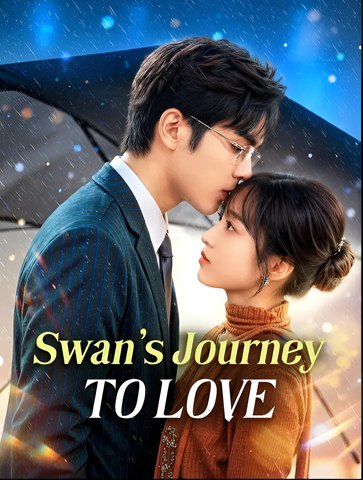 Swan’s Journey to Love - Drama FULL MOVIES ENGLISH SUB