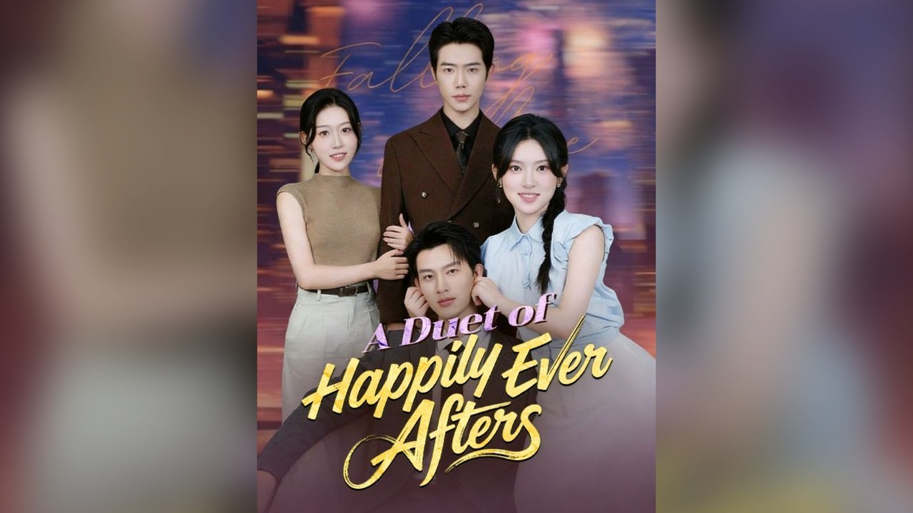 A Duet of Happily Ever Afters Full Chinese Drama