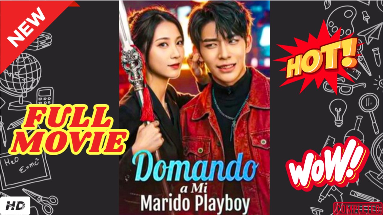 💥🎬 🔥  [Español] Domando a Mi Marido Playboy (Versión completo)
