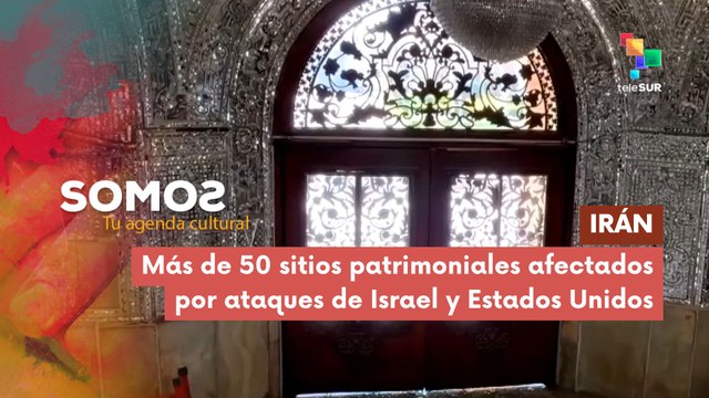 SOMOS | Irán | Más de 50 sitios patrimoniales afectados por ataques de Israel y Estados Unidos 19-03-2026