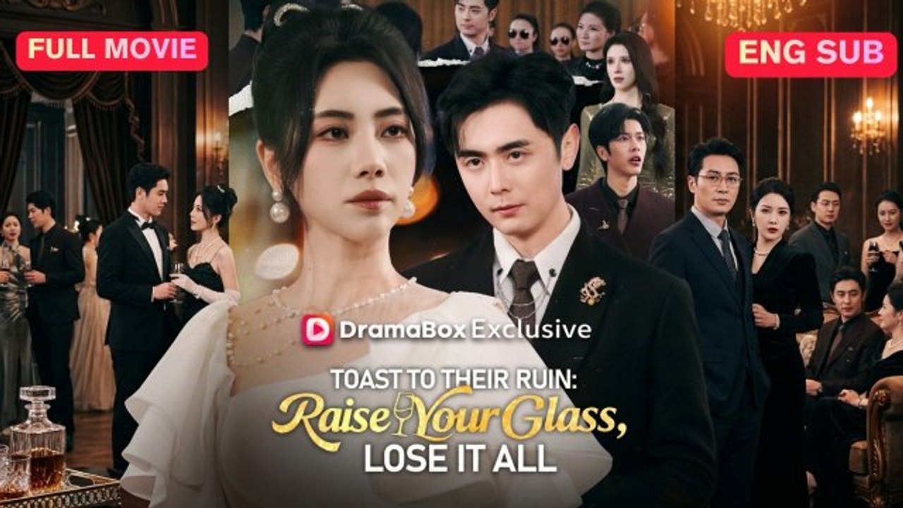 Toast to Their Ruin - Raise Your Glass, Lose It All Full Eng Sub (Chinese)