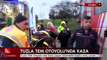 Tuzla TEM Otoyolu'nda kaza yapan otomobile başka araç çarptı