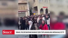 İsrail polisinden namaz kılmak için toplanan Filistinlilere müdahale