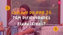 CHAIANY TEM DIFICULDADES FINANCEIRAS? Saiba como é a vida da sister fora do reality