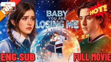 {2026} Baby You Are Losing Me - FULL MOVIES ENGLISH SUB