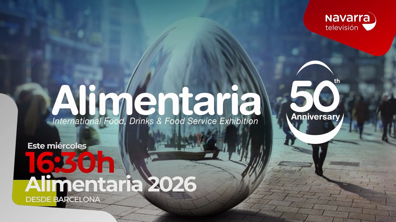 Navarra Televisión te lleva a Alimentaria, Noticias 1 el martes desde Barcelona y programa especial el miércoles a las 16:30 horas
